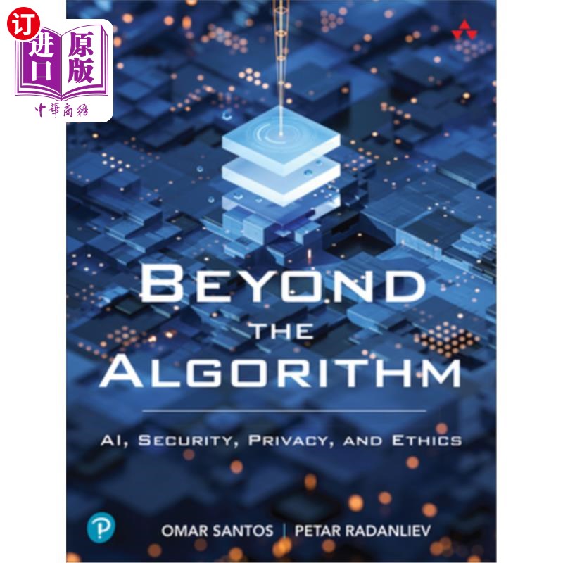 海外直订Beyond the Algorithm: Ai, Security, Privacy, and Ethics Beyond the Algorithm: Ai, Security,