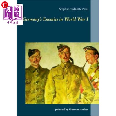 海外直订Germany's Enemies in World War I: painted by German artists 第一次世界大战中德国的敌人:由德国艺术家绘制