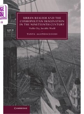 海外直订Urban Realism and the Cosmopolitan Imagination in the Nineteenth Century: Visibl 19世纪的城市现实主义与世界
