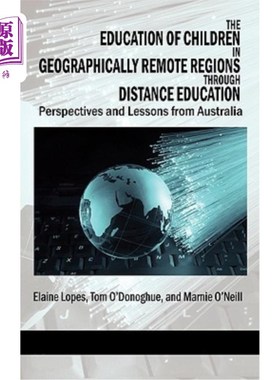 海外直订The Education of Children in Geographically Remote Regions Through Distance Educ 通过远程教育对偏远地区儿童