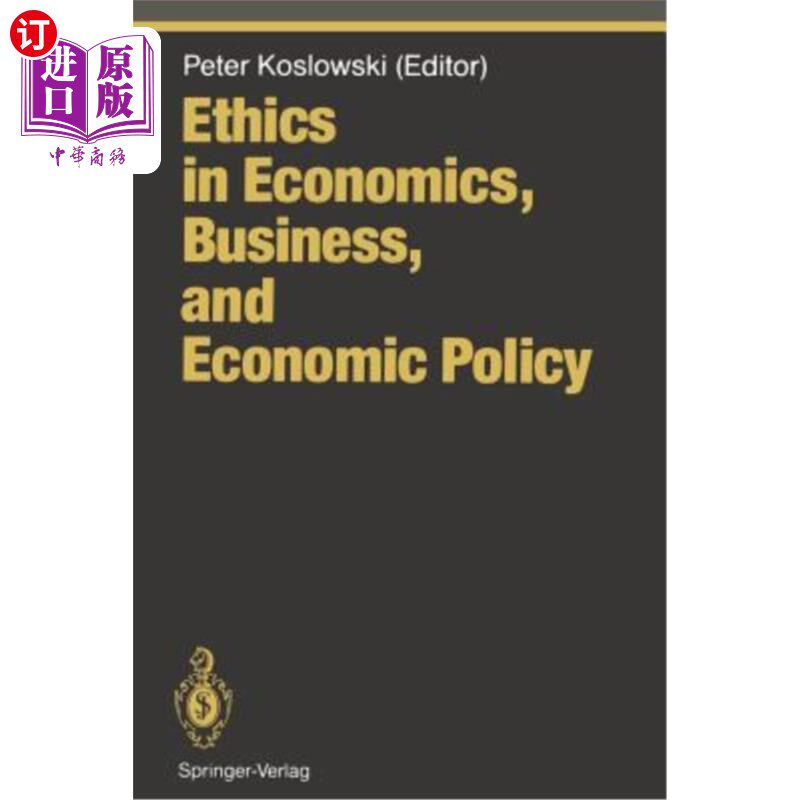 海外直订Ethics in Economics, Business, and Economic Policy 经济学、商业和经济政策中的伦理