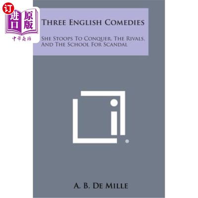 海外直订Three English Comedies: She Stoops to Conquer, the Rivals, and the School for Sc 三部英国喜剧：《她弯腰征服