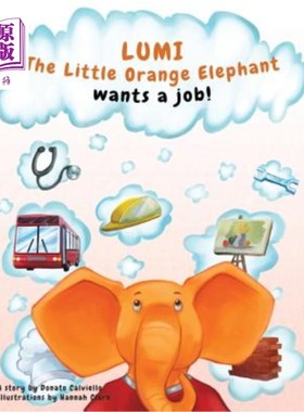 海外直订Lumi, The Little Orange Elephant wants a job!: Lumi, The Little Orange Elephant  Lumi，橙色小象想要一份工作