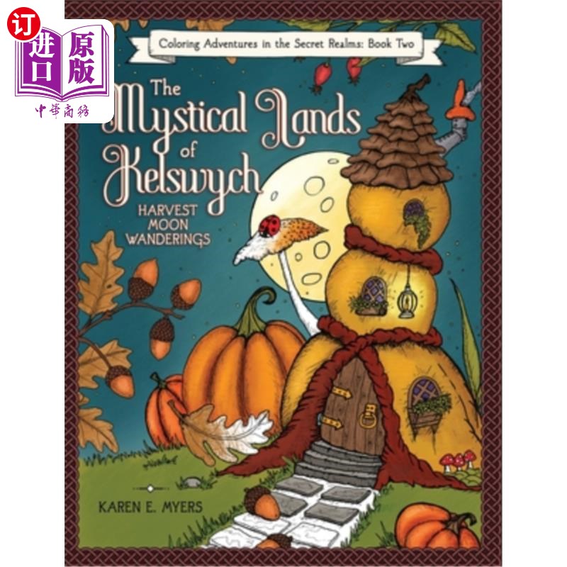 海外直订The Mystical Lands of Kelswych, Coloring Adventures in the Secret Realms, Book T 凯尔斯维奇的神秘土地，神秘