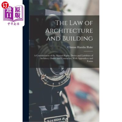海外直订The Law of Architecture and Building: A Consideration of the Mutual Rights, Duti 建筑和建筑法:建筑师、业主