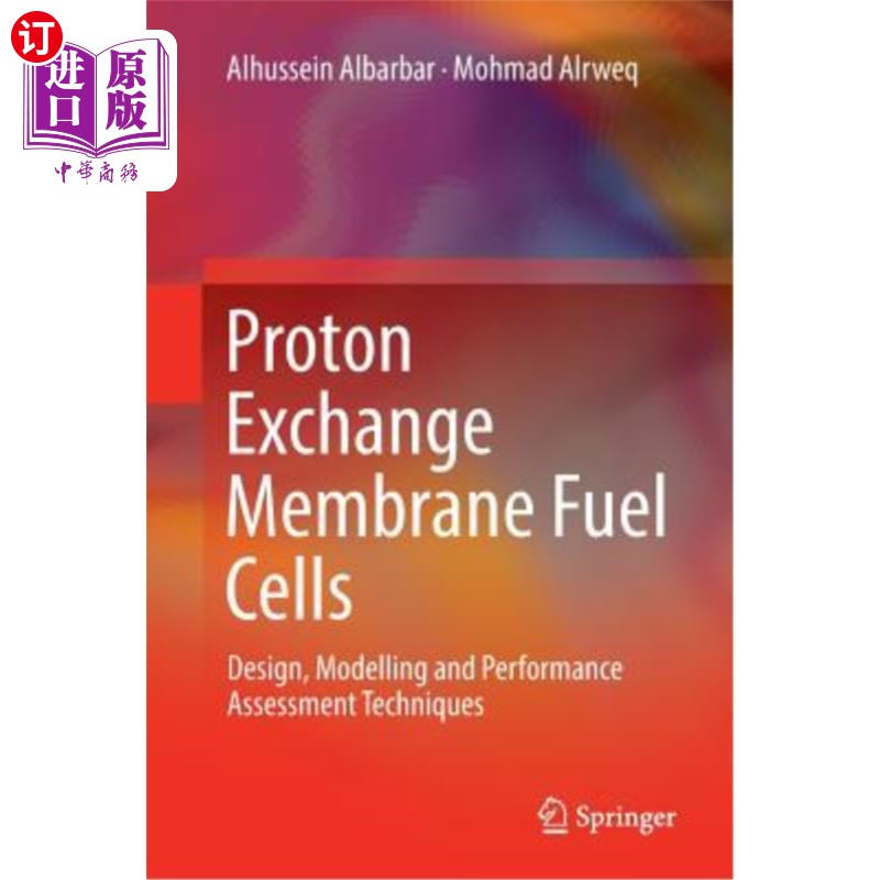 海外直订Proton Exchange Membrane Fuel Cells: Design, Modelling and Performance Assessmen 质子交换膜燃料电池:设计、