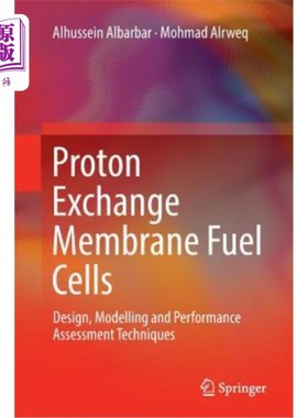 海外直订Proton Exchange Membrane Fuel Cells: Design, Modelling and Performance Assessmen 质子交换膜燃料电池：设计、