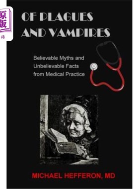 海外直订医药图书of Plagues and Vampires: Believable Myths, and Unbelievable Facts From Medical P 瘟疫和吸血鬼:可信