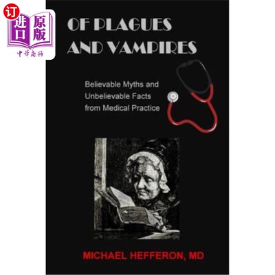 海外直订医药图书of Plagues and Vampires: Believable Myths, and Unbelievable Facts From Medical P 瘟疫和吸血鬼:可信