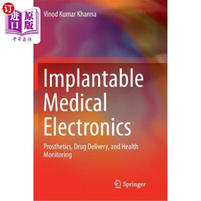 海外直订Implantable Medical Electronics: Prosthetics, Drug Delivery, and Health Monitori 可植入医疗电子:假肢，药物输送