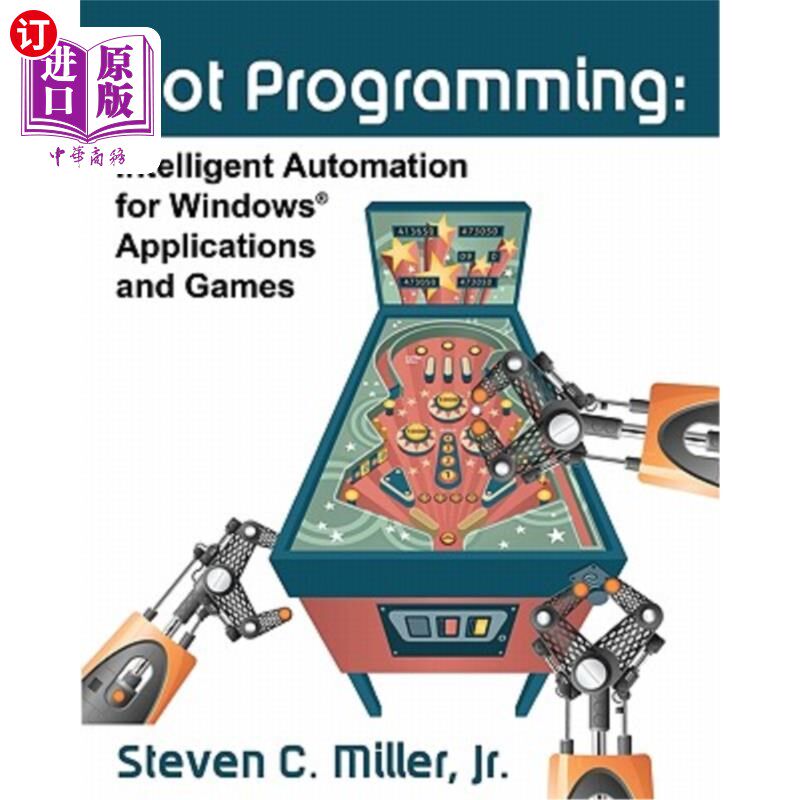 海外直订Bot Programming: Intelligent Automation For Windows Applications And Games 机器人程序设计：Windows应用程序
