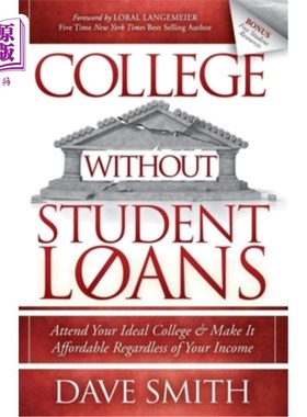 海外直订College Without Student Loans: Attend Your Ideal College & Make It Affordable Re 没有助学贷款的大学：无论你