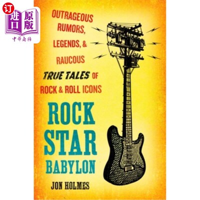 海外直订Rock Star Babylon: Outrageous Rumors, Legends, and Raucous True Tales of Rock an 摇滚明星巴比伦:无耻的谣言