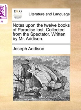 海外直订Notes Upon the Twelve Books of Paradise Lost. Collected from the Spectator. Writ 失乐园十二卷笔记。收集自《