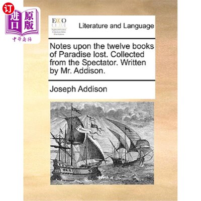 海外直订Notes Upon the Twelve Books of Paradise Lost. Collected from the Spectator. Writ 失乐园十二卷笔记。收集自《