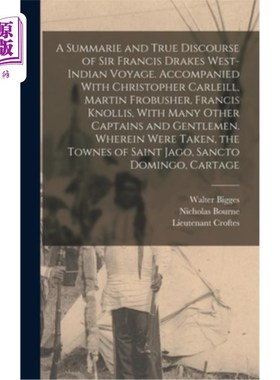 海外直订A Summarie and True Discourse of Sir Francis Drakes West-Indian Voyage. Accompan 弗朗西斯·德雷克爵士西印度