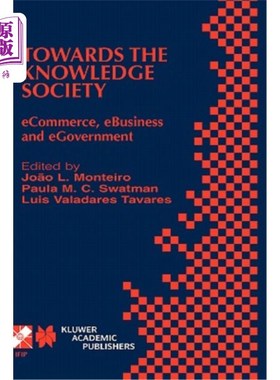 海外直订Towards the Knowledge Society: Ecommerce, Ebusiness and Egovernment the Second I 迈向知识社会:电子商务、电