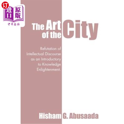 海外直订The Art of the City: Refutation of Intellectual Discourse as an Introductory to  城市的艺术:作为知识启蒙导
