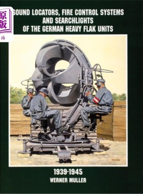 海外直订Sound Locators, Fire Control Systems and Searchlights of the German Heavy Flak U 1939-1945年