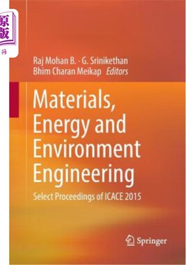 海外直订Materials, Energy and Environment Engineering: Select Proceedings of Icace 2015 材料、能源和环境工程：Icace