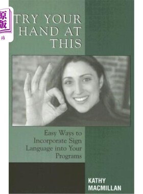 海外直订Try Your Hand at This: Easy Ways to Incorporate Sign Language Into Your Programs 试试这个:把手语融入你的程
