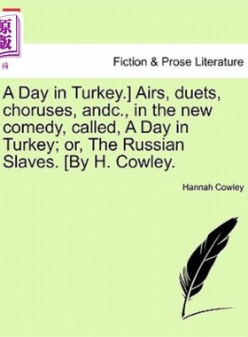 海外直订A Day in Turkey.] Airs, Duets, Choruses, Andc., in the New Comedy, Called, a Day 土耳其的一天。]空气、二重
