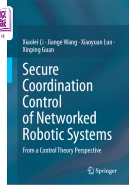 海外直订Secure Coordination Control of Networked Robotic Systems: From a Control Theory  Secure Coo