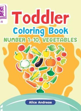 海外直订Toddler Coloring Book: Number1-10, Vegetables, Activity Book for Kids Ages 2-4 幼儿涂色书:编号1-10，蔬菜，2