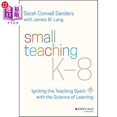 海外直订Small Teaching K-8: Igniting the Teaching Spark with the Science of Learning 小教K-8:用学习科学点燃教学火花