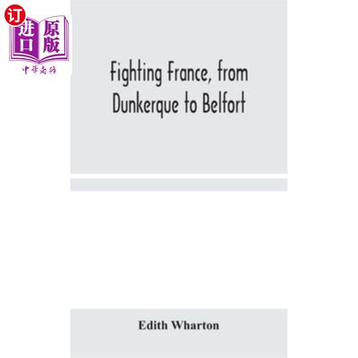 海外直订Fighting France, from Dunkerque to Belfort 与法国作战，从敦刻尔克到贝尔福