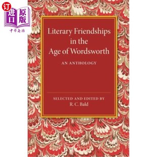海外直订Literary Friendships in the Age of Wordsworth: An Anthology 华兹华斯时代的文学友谊选集