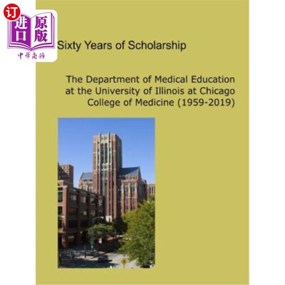 海外直订Sixty Years of Scholarship: The Department of Medical Education at the Universit 六十年奖学金：芝加哥伊利诺