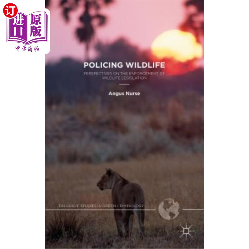 海外直订Policing Wildlife: Perspectives on the Enforcement of Wildlife Legislation 野生动物监管:野生动物立法执行的