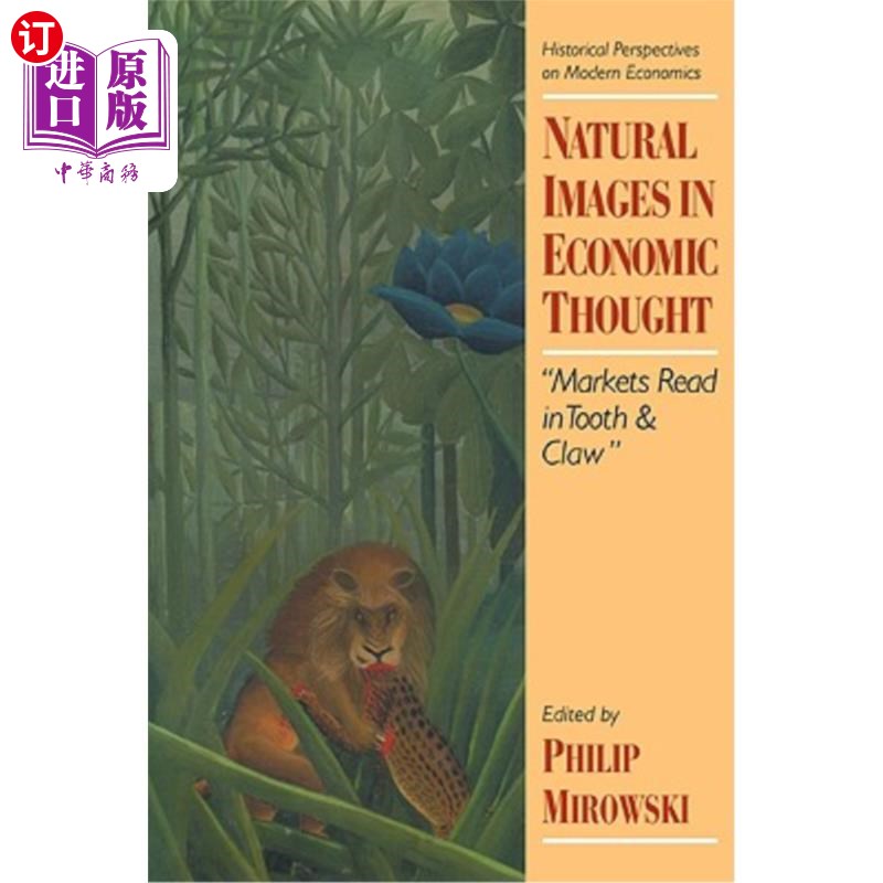 海外直订Natural Images in Economic Thought: Markets Read in Tooth and Claw 经济思想中的自然图像:牙齿和爪子解读市场