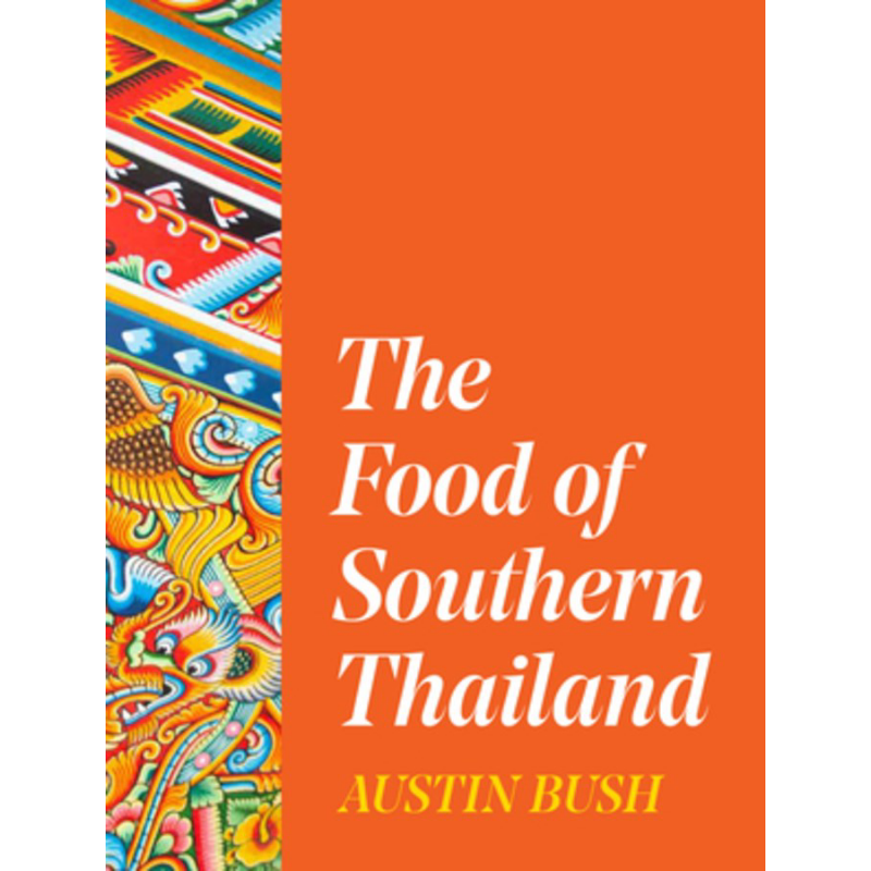 现货 泰国南部的美食 The Food of Southern Thailand 英文原版 Austin Bush 泰国美食食谱【中商原版】