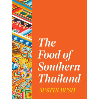 现货 泰国南部的美食 The Food of Southern Thailand 英文原版 Austin Bush 泰国美食食谱【中商原版】