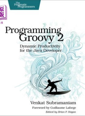 海外直订Programming Groovy 2: Dynamic Productivity for the Java Developer 编程Groovy 2：Java开发人员的动态生产力