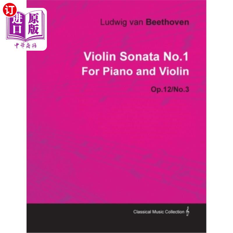按需印刷Violin Sonata - No. 1 - Op. 12/No. 3 - For Piano and Violin: With a Biography by 小提琴奏鸣曲——第1号——