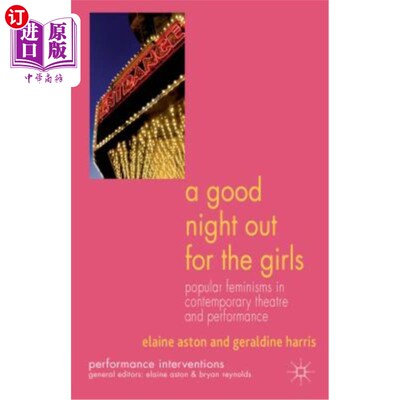 海外直订A Good Night Out for the Girls: Popular Feminisms in Contemporary Theatre and Pe 女孩们的晚安：当代戏剧和表演中