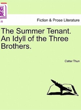 海外直订The Summer Tenant. an Idyll of the Three Brothers. 夏季房客。三兄弟的田园诗。
