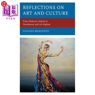 海外直订Reflections on Art and Culture: From Diderot's Salons to Panodyssey and Art Expl 对艺术与文化的反思：从狄德