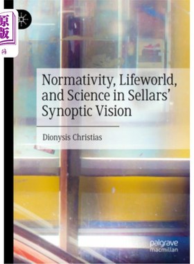 海外直订Normativity, Lifeworld, and Science in Sellars' Synoptic Vision 塞勒斯观观中的规范性、生活世界与科学