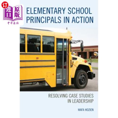 海外直订Elementary School Principals in Action: Resolving Case Studies in Leadership 行动中的小学校长：解决领导力案例研