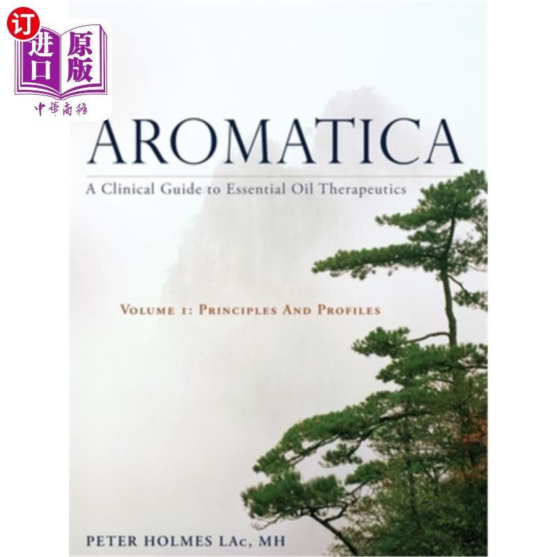 海外直订医药图书Aromatica Volume 1: A Clinical Guide to Essential Oil Therapeutics. Principles a 芳香卷1:精油治疗临