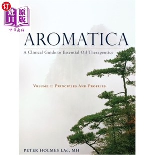 海外直订医药图书Aromatica Volume 1: A Clinical Guide to Essential Oil Therapeutics. Principles a 芳香卷1:精油治疗临