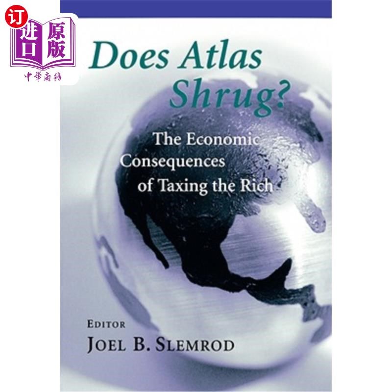 海外直订Does Atlas Shrug?: The Economic Consequences of Taxing the Rich 阿特拉斯耸耸肩吗?:向富人征税的经济后果