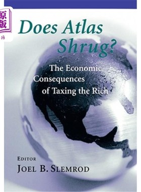 海外直订Does Atlas Shrug?: The Economic Consequences of Taxing the Rich 阿特拉斯耸耸肩吗?:向富人征税的经济后果