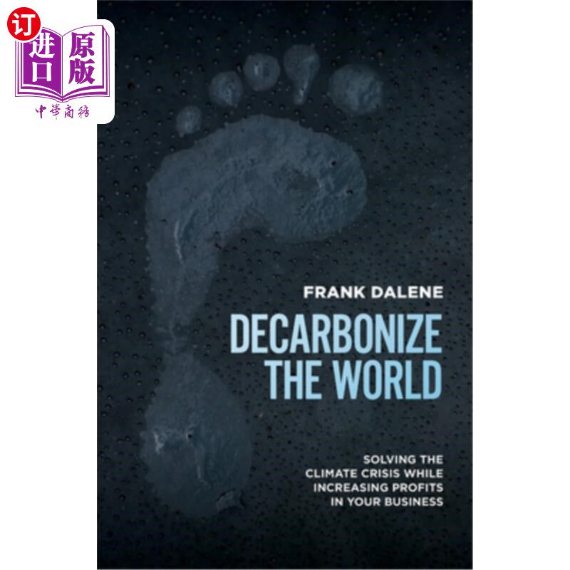 海外直订Decarbonize the World: Solving the Climate Crisis While Increasing Profits in Yo 世界脱碳:解决气候危机，同