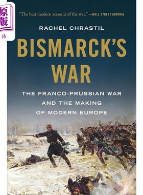俾斯麦之战 普法战争与现代欧洲的形成 英文原版 Bismarcks War Rachel Chrastil【中商原版】