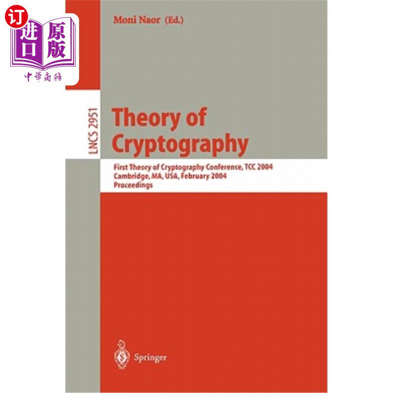 海外直订Theory of Cryptography: First Theory of Cryptography Conference, Tcc 2004, Cambr 密码学理论:第一届密码学理